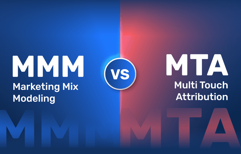 Marketing Mix Modeling (MMM) vs Multi-Touch Attribution (MTA)